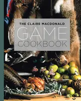 Il ricettario della selvaggina di Claire MacDonald - The Claire MacDonald Game Cookbook