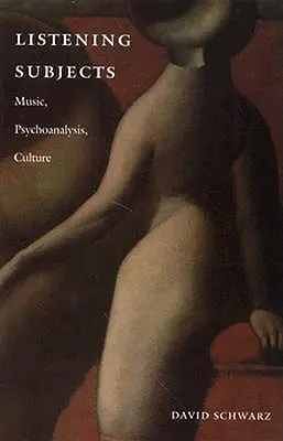 Soggetti in ascolto: Musica, psicoanalisi, cultura - Listening Subjects: Music, Psychoanalysis, Culture
