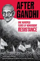 Dopo Gandhi: Cento anni di resistenza nonviolenta - After Gandhi: One Hundred Years of Nonviolent Resistance