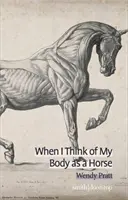 Quando penso al mio corpo come a un cavallo - When I Think of My Body as a Horse