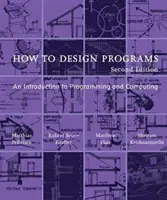 Come progettare programmi, seconda edizione: Introduzione alla programmazione e all'informatica - How to Design Programs, Second Edition: An Introduction to Programming and Computing