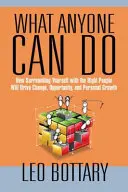 Quello che tutti possono fare: Come circondarsi delle persone giuste per guidare il cambiamento, le opportunità e la crescita personale - What Anyone Can Do: How Surrounding Yourself with the Right People Will Drive Change, Opportunity, and Personal Growth