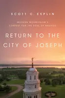 Ritorno alla città di Joseph: La contesa del mormonismo moderno per l'anima di Nauvoo - Return to the City of Joseph: Modern Mormonism's Contest for the Soul of Nauvoo
