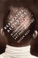 Estetica riparativa: La testimonianza nella fotografia d'arte contemporanea - Reparative Aesthetics: Witnessing in Contemporary Art Photography