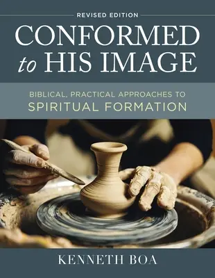 Conformati a Sua Immagine, edizione riveduta: Approcci biblici e pratici alla formazione spirituale - Conformed to His Image, Revised Edition: Biblical, Practical Approaches to Spiritual Formation