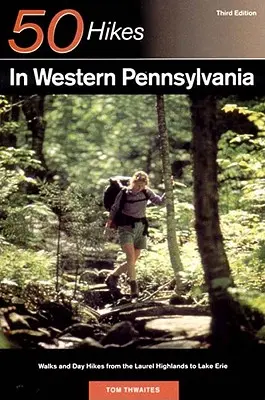 Explorer's Guide 50 Hikes in Western Pennsylvania: passeggiate ed escursioni giornaliere dalle Laurel Highlands al lago Erie - Explorer's Guide 50 Hikes in Western Pennsylvania: Walks and Day Hikes from the Laurel Highlands to Lake Erie