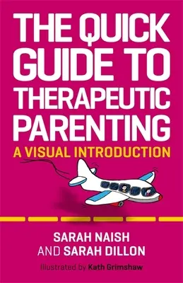 Guida rapida alla genitorialità terapeutica: Un'introduzione visiva - The Quick Guide to Therapeutic Parenting: A Visual Introduction