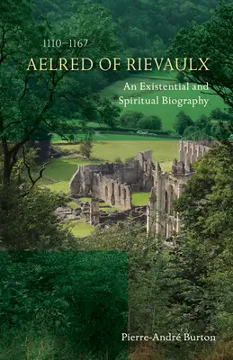 Aelredo di Rievaulx (1110-1167): Una biografia esistenziale e spirituale - Aelred of Rievaulx (1110-1167): An Existential and Spiritual Biography