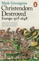 La cristianità distrutta - Europa 1517-1648 - Christendom Destroyed - Europe 1517-1648