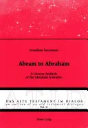Da Abram ad Abramo: Un'analisi letteraria della narrazione di Abramo - Abram to Abraham: A Literary Analysis of the Abraham Narrative