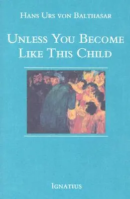 Se non diventerete come questo bambino - Unless You Become Like This Child
