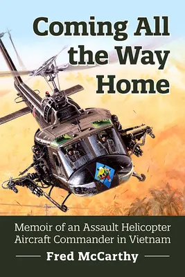 Tornare a casa: Memorie di un comandante di elicottero d'assalto in Vietnam - Coming All the Way Home: Memoir of an Assault Helicopter Aircraft Commander in Vietnam