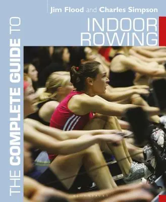 Guida completa al canottaggio indoor - The Complete Guide to Indoor Rowing
