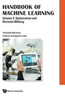Manuale di apprendimento automatico - Volume 2: Ottimizzazione e processo decisionale - Handbook of Machine Learning - Volume 2: Optimization and Decision Making