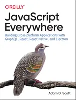 JavaScript ovunque: Costruire applicazioni multipiattaforma con Graphql, React, React Native ed Electron - JavaScript Everywhere: Building Cross-Platform Applications with Graphql, React, React Native, and Electron