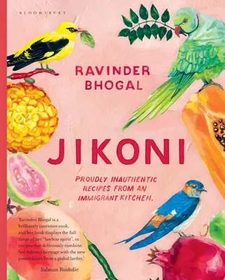 Jikoni: Ricette orgogliosamente non autentiche dalla cucina di un immigrato - Jikoni: Proudly Inauthentic Recipes from an Immigrant Kitchen