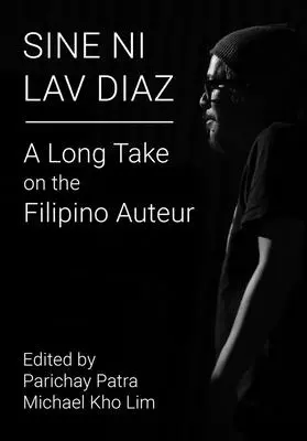 Sine Ni Lav Diaz: Un lungo sguardo sull'autore filippino - Sine Ni Lav Diaz: A Long Take on the Filipino Auteur
