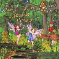 Il giardino magico di Laburnum Cottage - The Magical Garden at Laburnum Cottage