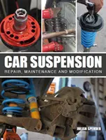 Sospensioni dell'auto: Riparazione, manutenzione e modifica - Car Suspension: Repair, Maintenance and Modification