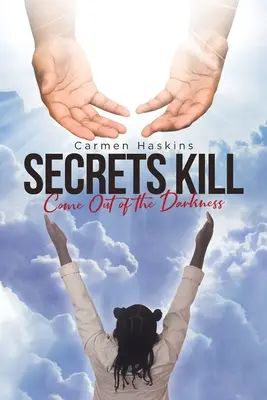 I segreti uccidono: Uscire dall'oscurità - Secrets Kill: Come Out of the Darkness