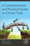 Guida pratica e completa alle sperimentazioni cliniche - A Comprehensive and Practical Guide to Clinical Trials