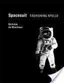 Tuta spaziale: La moda di Apollo - Spacesuit: Fashioning Apollo