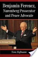 Benjamin Ferencz, procuratore di Norimberga e sostenitore della pace - Benjamin Ferencz, Nuremberg Prosecutor and Peace Advocate