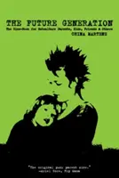 Generazione futura: Lo Zine-Book per genitori, figli, amici e altri della sottocultura - Future Generation: The Zine-Book for Subculture Parents, Kids, Friends & Others