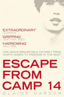 Fuga dal campo 14 - La straordinaria odissea di un uomo dalla Corea del Nord alla libertà in Occidente - Escape from Camp 14 - One Man's Remarkable Odyssey from North Korea to Freedom in the West
