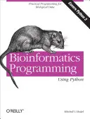 Programmazione bioinformatica con Python: Programmazione pratica per i dati biologici - Bioinformatics Programming Using Python: Practical Programming for Biological Data