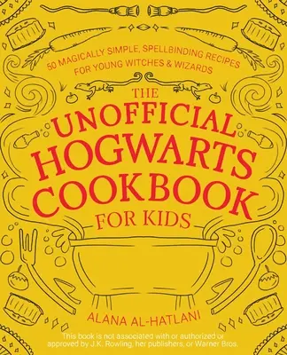 Il ricettario non ufficiale di Hogwarts per i bambini: 50 ricette magicamente semplici e affascinanti per giovani streghe e maghi - The Unofficial Hogwarts Cookbook for Kids: 50 Magically Simple, Spellbinding Recipes for Young Witches and Wizards