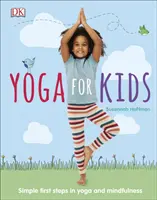 Yoga per bambini - Primi semplici passi nello yoga e nella mindfulness - Yoga For Kids - Simple First Steps in Yoga and Mindfulness