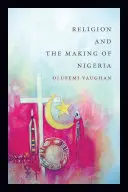 La religione e la costruzione della Nigeria - Religion and the Making of Nigeria