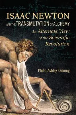 Isaac Newton e la trasmutazione dell'alchimia: una visione alternativa della rivoluzione scientifica - Isaac Newton and the Transmutation of Alchemy: An Alternate View of the Scientific Revolution