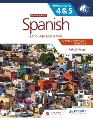 Spagnolo per l'Ib Myp 4&5 (Capace-Proficiente/Fasi 3-4, 5-6): Myp by Concept Seconda edizione: Per concetto - Spanish for the Ib Myp 4&5 (Capable-Proficient/Phases 3-4, 5-6): Myp by Concept Second Edition: By Concept
