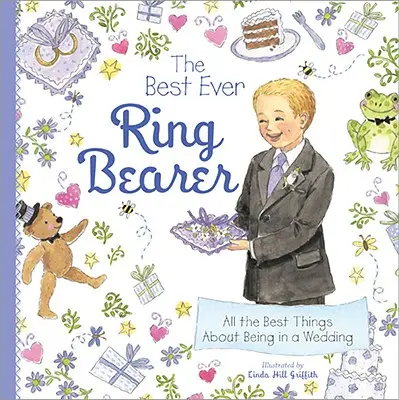 Il miglior portatore di anelli di sempre: Tutte le cose migliori di un matrimonio - The Best Ever Ring Bearer: All the Best Things about Being in a Wedding