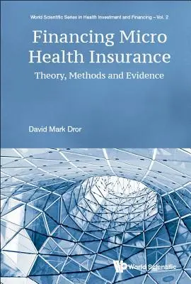 Finanziamento della microassicurazione sanitaria: Teoria, metodi e prove - Financing Micro Health Insurance: Theory, Methods and Evidence