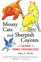 Gatti musoni e coyote pecoroni: La scienza delle personalità animali - Mousy Cats and Sheepish Coyotes: The Science of Animal Personalities