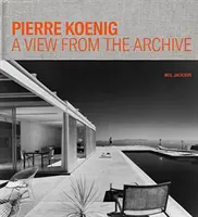 Pierre Koenig: uno sguardo dall'archivio - Pierre Koenig: A View from the Archive