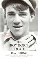 Il ragazzo nato morto: una storia di amicizia, coraggio e trionfo - The Boy Born Dead: A Story of Friendship, Courage, and Triumph