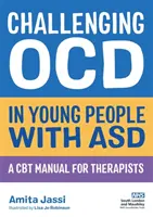 Sfidare l'Ocd nei giovani con Asd: un manuale CBT per terapeuti - Challenging Ocd in Young People with Asd: A CBT Manual for Therapists