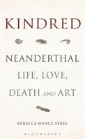 Kindred: Vita, amore, morte e arte dei Neanderthal - Kindred: Neanderthal Life, Love, Death and Art