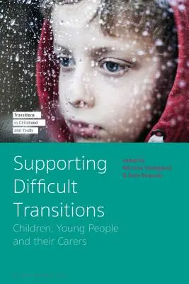 Sostenere le transizioni difficili: Bambini, giovani e chi se ne occupa - Supporting Difficult Transitions: Children, Young People and Their Carers