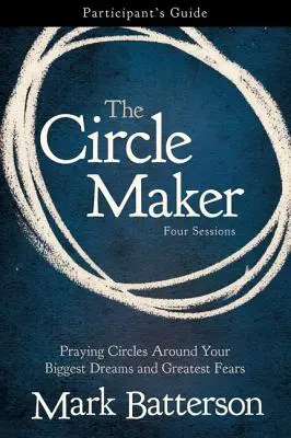 Guida per i partecipanti al Circle Maker: Cerchi di preghiera intorno ai vostri sogni più grandi e alle vostre paure più grandi - The Circle Maker Participant's Guide: Praying Circles Around Your Biggest Dreams and Greatest Fears