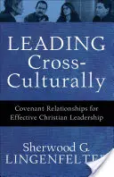 Condurre in modo interculturale: Relazioni di alleanza per una leadership cristiana efficace - Leading Cross-Culturally: Covenant Relationships for Effective Christian Leadership
