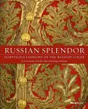 Splendore russo: Le sontuose mode della corte russa - Russian Splendor: Sumptuous Fashions of the Russian Court
