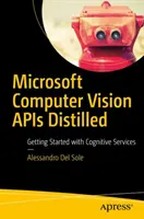 Microsoft Computer Vision API Distilled: Come iniziare con i servizi cognitivi - Microsoft Computer Vision APIs Distilled: Getting Started with Cognitive Services