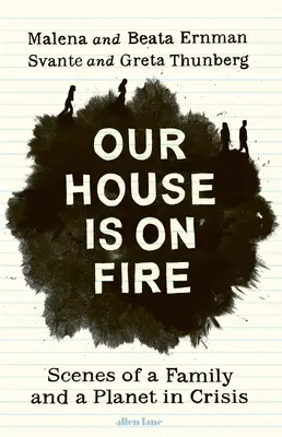 La nostra casa va a fuoco - Scene di una famiglia e di un pianeta in crisi - Our House is on Fire - Scenes of a Family and a Planet in Crisis