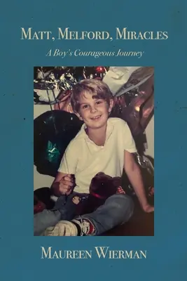 Matt, Melford, Miracoli: Il viaggio coraggioso di un ragazzo - Matt, Melford, Miracles: A Boy's Courageous Journey