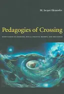 Pedagogie dell'attraversamento: Meditazioni sul femminismo, la politica sessuale, la memoria e il sacro - Pedagogies of Crossing: Meditations on Feminism, Sexual Politics, Memory, and the Sacred